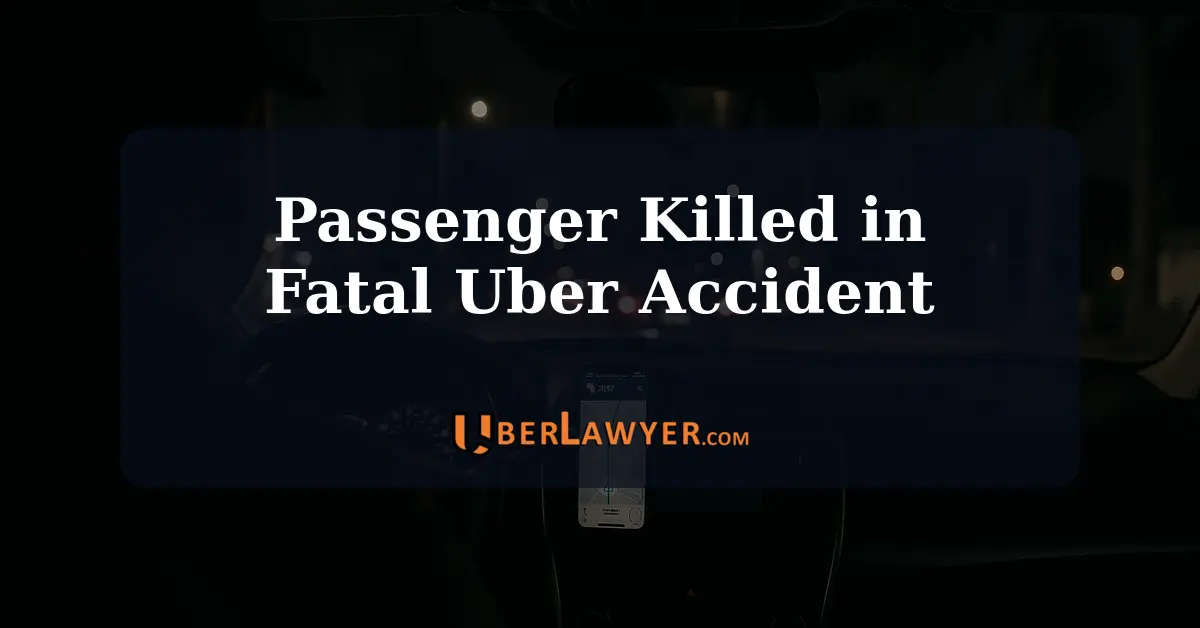 Rideshare Passenger Dies in Fatal Uber Accident