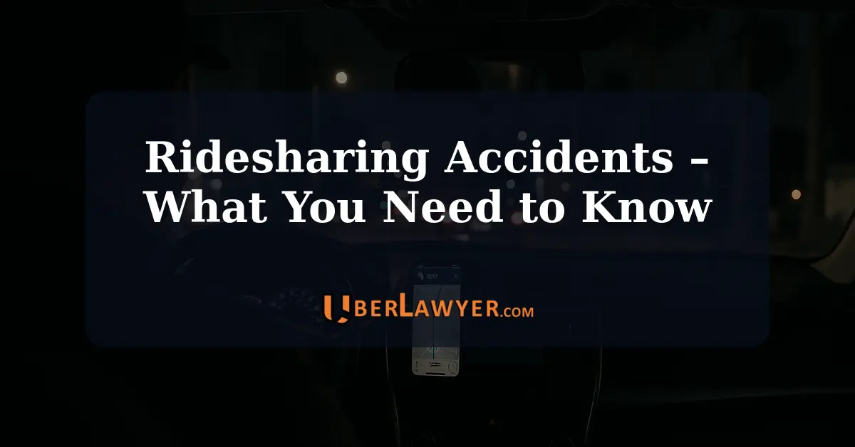 Ridesharing Accidents in California: What You Need to Know
