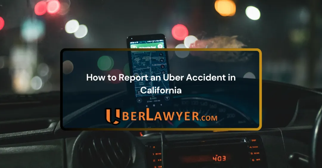 Phone showing a navigation map mounted in a car at night, under the title How to Report an Uber Accident in California
